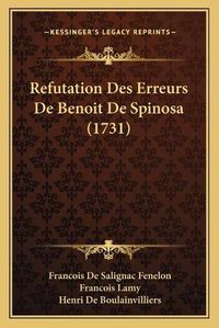 Cover image for Refutation Des Erreurs de Benoit de Spinosa (1731) Refutation Des Erreurs de Benoit de Spinosa (1731)