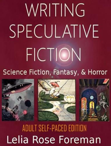 Cover image for Writing Speculative Fiction: Science Fiction, Fantasy, and Horror: Self-Paced Adult Edition