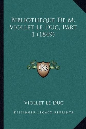 Bibliotheque de M. Viollet Le Duc, Part 1 (1849)