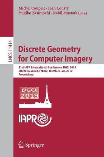 Cover image for Discrete Geometry for Computer Imagery: 21st IAPR International Conference, DGCI 2019, Marne-la-Vallee, France, March 26-28, 2019, Proceedings