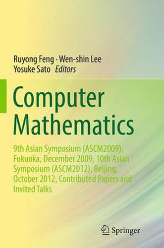 Cover image for Computer Mathematics: 9th Asian Symposium (ASCM2009), Fukuoka, December 2009, 10th Asian Symposium (ASCM2012), Beijing, October 2012, Contributed Papers and Invited Talks
