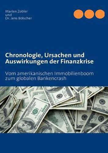 Cover image for Chronologie, Ursachen und Auswirkungen der Finanzkrise: Vom amerikanischen Immobilienboom zum globalen Bankencrash