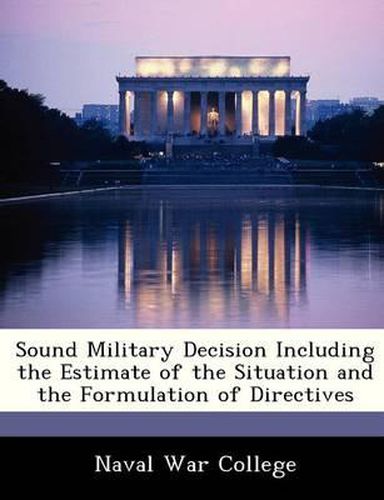 Cover image for Sound Military Decision Including the Estimate of the Situation and the Formulation of Directives