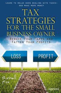 Cover image for Tax Strategies for the Small Business Owner: Reduce Your Taxes and Fatten Your Profits