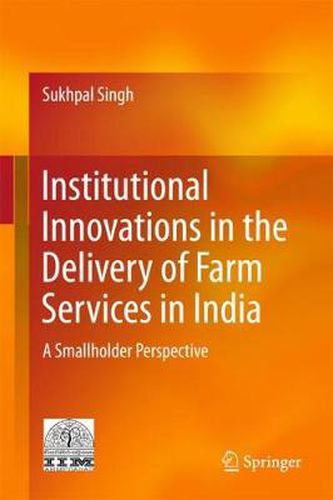 Cover image for Institutional Innovations in the Delivery of Farm Services in India: A Smallholder Perspective