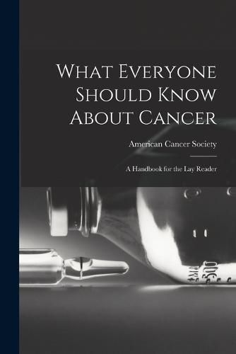 Cover image for What Everyone Should Know About Cancer