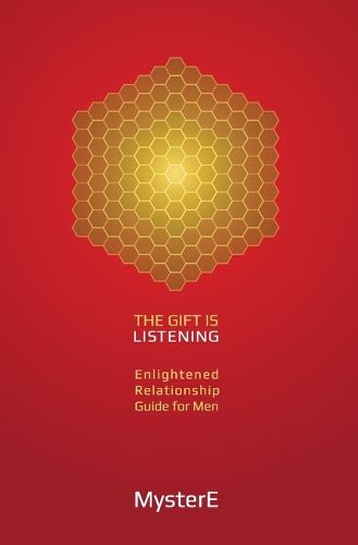 Cover image for The Gift is Listening: Guide to Enlightened Relationship for Men