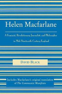 Cover image for Helen Macfarlane: A Feminist, Revolutionary Journalist, and Philosopher in Mid-Nineteenth-Century England