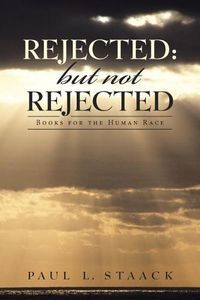 Cover image for Rejected: but not Rejected: Books for the Human Race