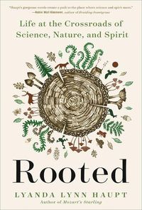 Cover image for Rooted: Life at the Crossroads of Science, Nature, and Spirit