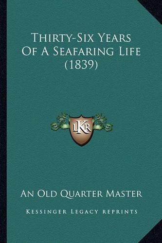 Cover image for Thirty-Six Years of a Seafaring Life (1839)