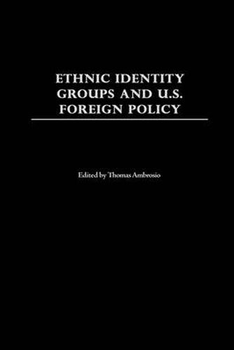 Cover image for Ethnic Identity Groups and U.S. Foreign Policy
