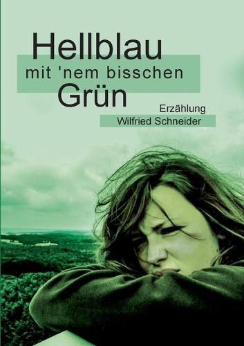 Cover image for Hellblau mit 'nem bisschen Grun: Erzahlung