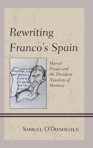 Cover image for Rewriting Franco's Spain: Marcel Proust and the Dissident Novelists of Memory