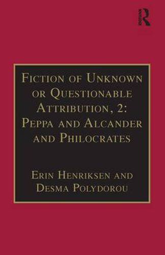 Cover image for Fiction of Unknown or Questionable Attribution, 2: Peppa and Alcander and Philocrates: Printed Writings 1641-1700: Series II, Part Three, Volume 10