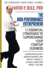 Cover image for The High-Performance Entrepreneur: 12 Essential Strategies to Supercharge Your Startup Business