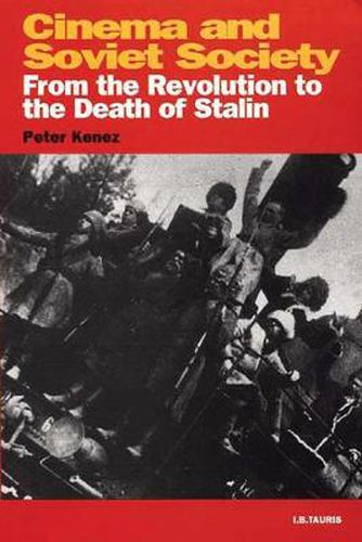 Cover image for Cinema and Soviet Society: From the Revolution to the Death of Stalin
