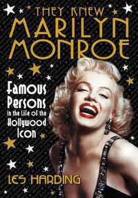 Cover image for They Knew Marilyn Monroe: Famous Persons in the Life of the Hollywood Icon