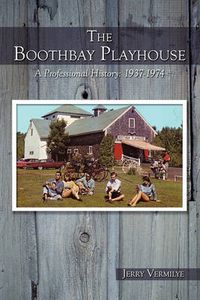 Cover image for The Boothbay Playhouse: A Professional History: 1937-1974