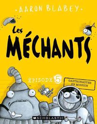 Cover image for Les Mechants: N Degrees 5 - Gaztronautes En Mission