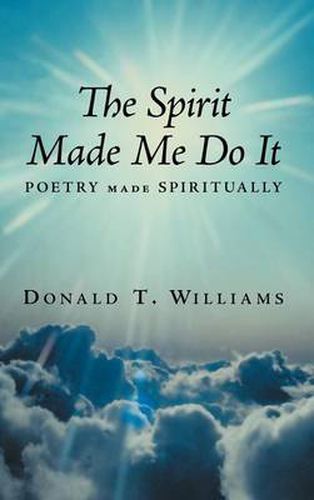 Cover image for The Spirit Made Me Do It: Poetry Made Spiritually