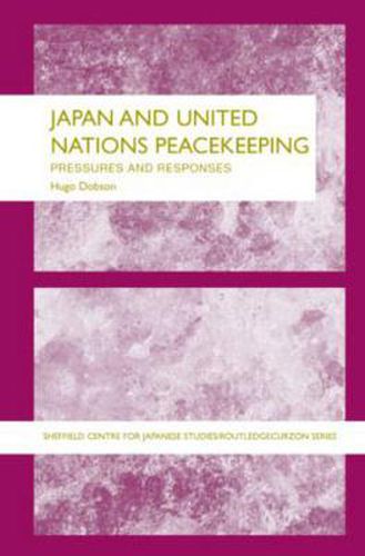 Cover image for Japan and UN Peacekeeping: New Pressures and New Responses