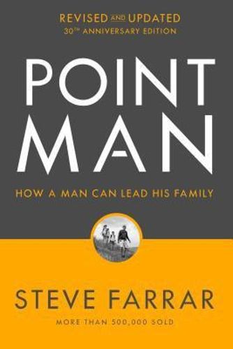 Point Man, Revised and Updated 30th Anniversary Edition: How a Man Can Lead His Family