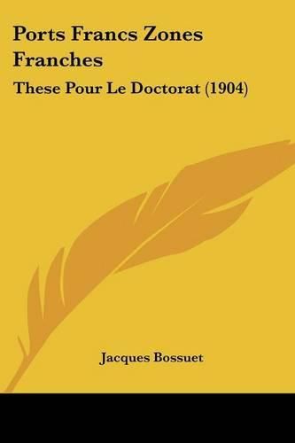 Ports Francs Zones Franches: These Pour Le Doctorat (1904)