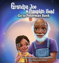 Cover image for Grandpa Joe and Pumpkin Head Go To Peterman Bank