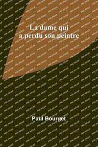 Cover image for La dame qui a perdu son peintre