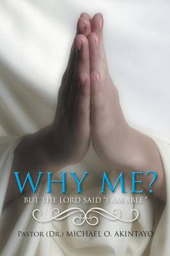 Cover image for Why Me?: But the Lord Said I Am Able.