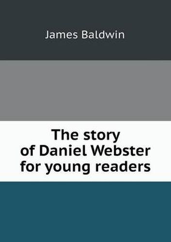 The story of Daniel Webster for young readers