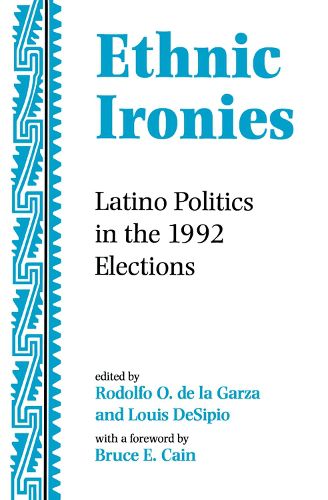 Cover image for Ethnic Ironies: Latino Politics In The 1992 Elections