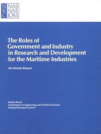 Cover image for The Roles of Government and Industry in Research and Development for the Maritime Industries: An Interim Report