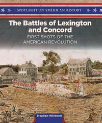 Cover image for The Battles of Lexington and Concord: First Shots of the American Revolution