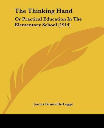 Cover image for The Thinking Hand: Or Practical Education in the Elementary School (1914)