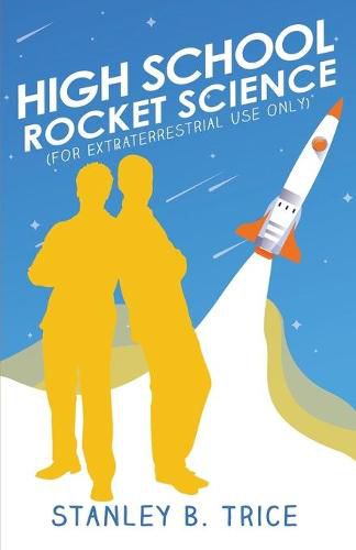 Cover image for High School Rocket Science: For Extraterrestrial Use Only