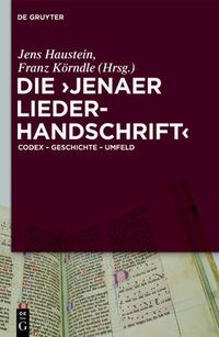 Cover image for Die 'Jenaer Liederhandschrift': Codex - Geschichte - Umfeld