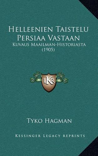 Cover image for Helleenien Taistelu Persiaa Vastaan: Kuvaus Maailman-Historiasta (1905)