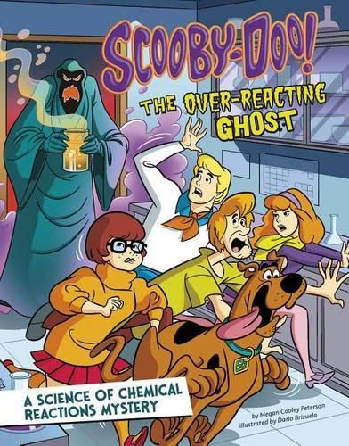 Scooby-Doo! A Science of Chemical Reactions Mystery: The Overreacting Ghost: The Overreacting Ghost