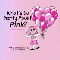 Cover image for What's So Pretty About Pink?: A ColorKids Book