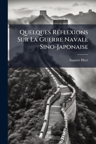 Cover image for Quelques RA(c)flexions Sur La Guerre Navale Sino-Japonaise