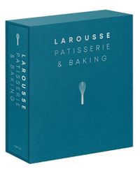 Cover image for Larousse Patisserie and Baking: The ultimate expert guide, with more than 200 recipes and step-by-step techniques and produced as a hardback book in a beautiful slipcase