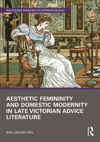 Cover image for Aesthetic Femininity and Domestic Modernity in Late Victorian Advice Literature