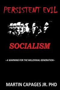 Cover image for Persistent Evil-Socialism: A Warning for the Millennial Generation