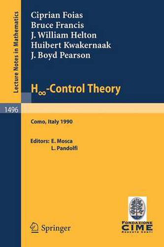 Cover image for H -Control Theory: Lectures given at the 2nd Session of the Centro Internazionale Matematico Estivo (C.I.M.E.) held in Como, Italy, June 18-26, 1990