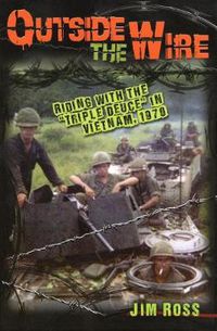 Cover image for Outside the Wire: Riding with the  Triple Deuce  in Vietnam, 1970