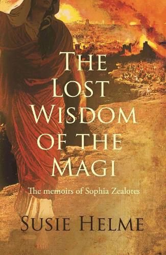 Cover image for The Lost Wisdom of the Magi: the memoirs of Sophia Zealotes