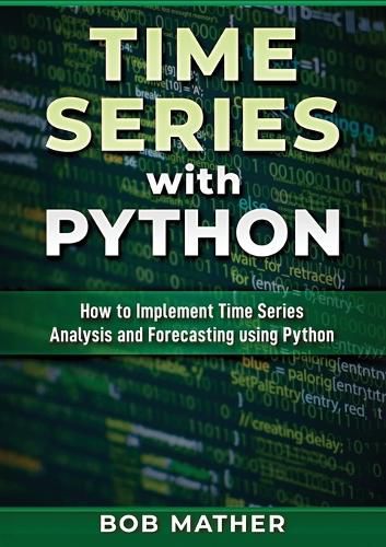 Cover image for Time Series with Python: How to Implement Time Series Analysis and Forecasting Using Python