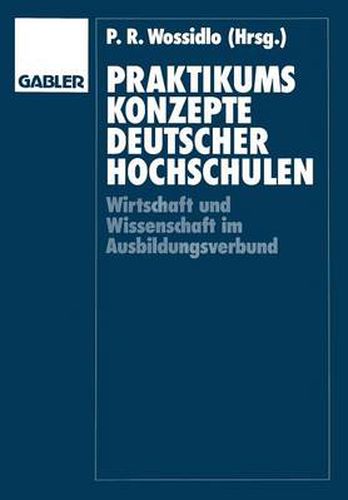 Cover image for Praktikumskonzepte Deutscher Hochschulen: Wissenschaft Und Wirtschaft Im Ausbildungsverbund